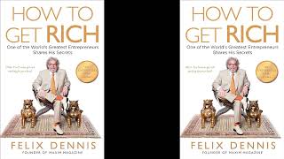 How To Get Rich By Felix Dennis Full Audiobook  Audiobook [upl. by Cherida151]