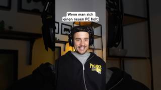 WENN MAN SICH EINEN NEUEN PC HOLT [upl. by Aikemaj]