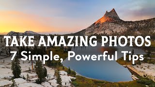 How To Take Amazing Photos 7 Simple amp Powerful Photography Tips [upl. by Oicnecserc]