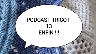 podcasttricot 13  Enfin tricot knit châle loisirs chaussette stephenwest laine maille [upl. by Cox986]