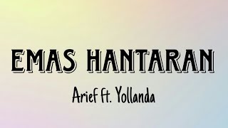 Emas Hantaran  Arief ft Yollanda  Lirik Lagu [upl. by Wolsniw]