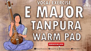 E MAJOR WARM PAD  TANPURA  PRACTICE SCALE  VOCAL BACKING TRACK [upl. by Mellie432]