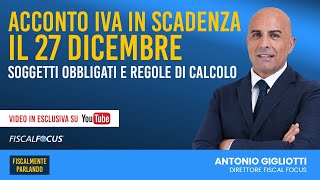 Acconto iva in scadenza il 27 Dicembre Soggetti obbligati e regole di calcolo [upl. by Reynold]