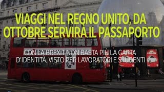 Viaggi nel Regno Unito da ottobre servirà il passaporto [upl. by Ryle]