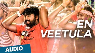 Official En Veetula Full Song Audio  Idharkuthaane Aasaipattai Balakumara [upl. by Falda]