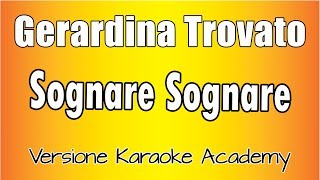 Gerardina Trovato  Sognare sognare Versione Karaoke Academy Italia [upl. by Noach]