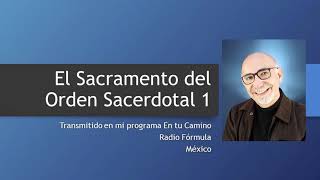 El Sacramento del Orden Sacerdotal 1  Audio del P José de Jesús Aguilar Valdés [upl. by Kayne]