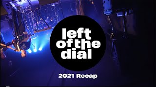 Left of the Dial 2021 Recap [upl. by Nuahs]