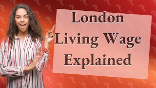 What is London Living Wage [upl. by Martinsen]