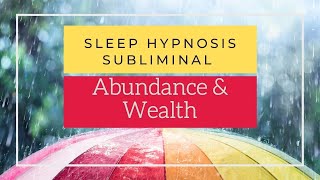 Sleep Hypnosis SUBLIMINAL for ABUNDANCE and WEALTH  Rain Down [upl. by Airbmat214]