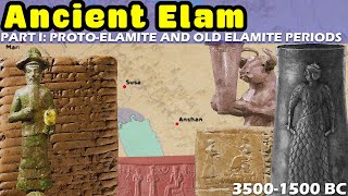 The Enigma of Ancient Elam  Part I The ProtoElamite and Old Elamite Periods 35001500 BC [upl. by Per954]