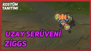 Uzay Serüveni Ziggs Kostüm Tanıtımı League of Legends [upl. by Koblick]