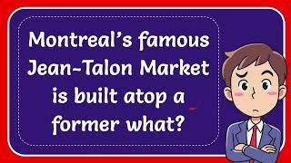 Montreal’s famous JeanTalon Market is built atop a former what [upl. by Lesde]