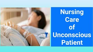 Nursing care of unconscious patient  nursing management [upl. by Alfred]