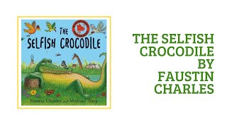 The Selfish Crocodile by Faustin Charles  15 Min Stories for Kids  Storytelling Read Aloud [upl. by Ardith]