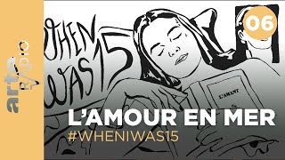 L’amour en mer  WhenIwas15  ARTE Radio Podcasts [upl. by Aip]