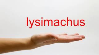 How to Pronounce lysimachus  American English [upl. by Ardnauq]