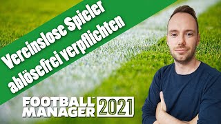 Football Manager 2021  Vereinslose Spieler amp wie suche ich top ablösefreie Spieler [upl. by Doralin]