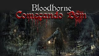 Bloodborne  Começando Bem Dicas para iniciantes [upl. by Lilak]