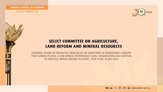 Select Committee on Agriculture Land Reform and Mineral Resources 30 July 2024 [upl. by Ikuy]