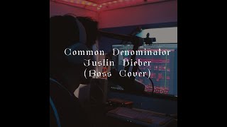 common denominator by justin bieber but make it rnb ross cover [upl. by Rogers]