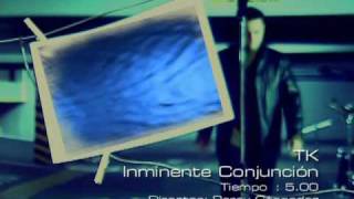 TK  quotInminente conjunciónquot Videoclip oficial [upl. by Jobye]