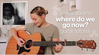 Gracie Abrams Where Do We Go Now Guitar Tutorial EASY CHORDS  Nena Shelby [upl. by Naujit]