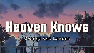 Heaven Knows  Orange and Lemons Lyrics Video [upl. by Gnues]