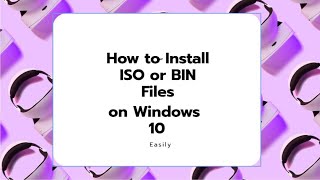 How to Install ISO or BIN Files on Windows 10 EasilyUPDATED [upl. by Acissj637]