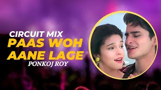 Paas Woh Aane Laga  Remix  Circuit Music  Ponkoj Roy  Hindi Old Is Gold  Tik Tok 2023 [upl. by Langdon]