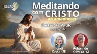 MEDITANDO COM O CRISTO AO AMANHECER – CARTAS DE PAULO – ROBENILDE E ILENOI 01092024 [upl. by Olette]