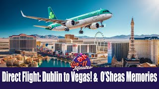 “Direct Flight Dublin to Vegas O’Sheas Memories”  E91S3 Yo11 PODCAST [upl. by Eelimaj]