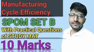 What is MCE SPOM SET B  Manufacturing Cycle efficiency  CA Final SET B SPOM [upl. by Rehotsirhc]