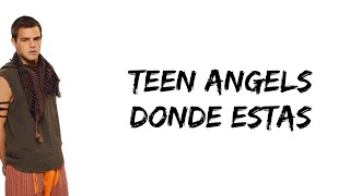 Teen Angels  Donde estas feat Peter Lanzani letra [upl. by Adrienne42]