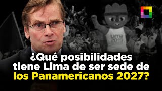 Willaxpe  ¿QUÉ POSIBILIDADES TIENE LIMA DE SER SEDE DE LOS PANAMERICANOS 2027  Willax [upl. by Nawad]