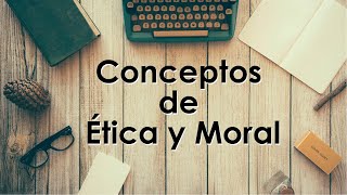 Conceptos de ética y moral [upl. by Margret]