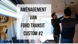 Aménagement Van Ford Transit Custom épisode 2 [upl. by Kiele]