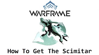 Warframe  How To Get The Scimitar [upl. by Ruomyes]