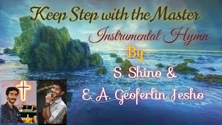 quotKeep Step with the Masterquot Instrumental Hymn ft By S Shino amp E A Geoferlin Jesho [upl. by Brower]