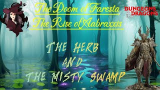 The Doom of Faresta The Rise of Aabraxis Ep11 the Herb amp the Misty Swamp DampD Live Campaign [upl. by Cusack]