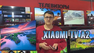 Телевизоры Xiaomi TV A2 Новая линейка Xiaomi mi tv a2 [upl. by Foulk33]