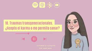 18 Traumas transgeneracionales ¿Acepto el karma o me permito sanar [upl. by Ensoll]