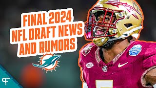 Final Miami Dolphins 2024 NFL Draft News and Rumors [upl. by Brietta]