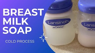 Making Breast Milk Soap from scratch full recipe included cold process soap [upl. by Myra]