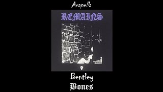 Bones  Bentley Acapella [upl. by Ennaeiluj]