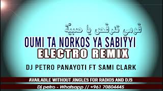 Oumi Ta Norkos ya Sabiyyi  Electro Remix  Dj Petro Panayoti ft Sami Clark [upl. by Yvon457]