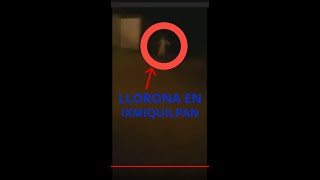 ⚠️Captan LLORONA en IXMIQUILPAN HIDALGO⚠️👻🙀 sera falso o sera real [upl. by Esme423]