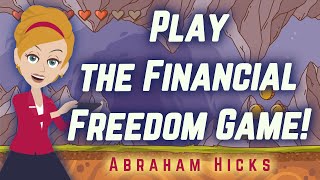 Abraham Hicks 2024 Play the Financial Freedom Game [upl. by Garfield]