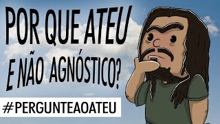 Por que você é ateu e não agnóstico PergunteAoAteu 12 Pirula 234 [upl. by Ahsot859]