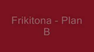 Plan B  Frikitona [upl. by Lowis]